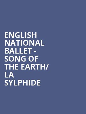 English National Ballet - Song of the Earth/ La Sylphide at London Coliseum